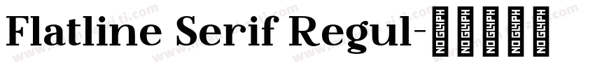Flatline Serif Regul字体转换